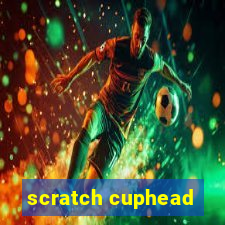 scratch cuphead